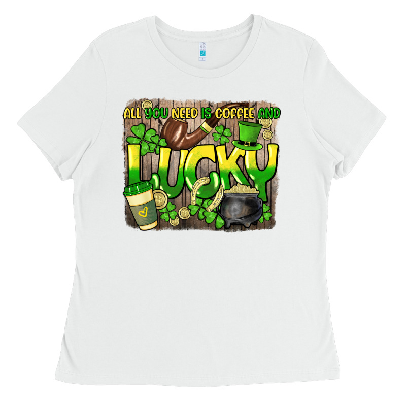 All You Need Is Coffee And Lucky St. Patrick's Ladies Tee by HowdyJamesFarm | Teevron