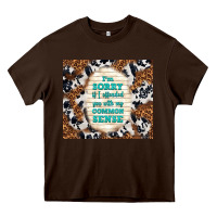 Chocolate Brown i'm sorry if i offended you with my common sense Heavy Core Tee - TumblerDesignByShophia