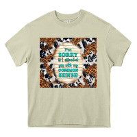 Mossy i'm sorry if i offended you with my common sense Heavy Core Tee - TumblerDesignByShophia