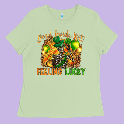 St. Patrick's Dead Inside But Feeling Lucky Ladies Tee Designed By Howdyjamesfarm