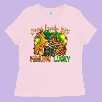 St. Patrick's Dead Inside But Feeling Lucky Ladies Tee Designed By Howdyjamesfarm