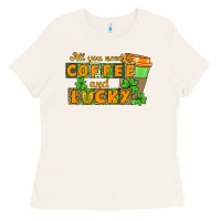All You Need Is Coffee And Lucky Ladies Tee | Teevron