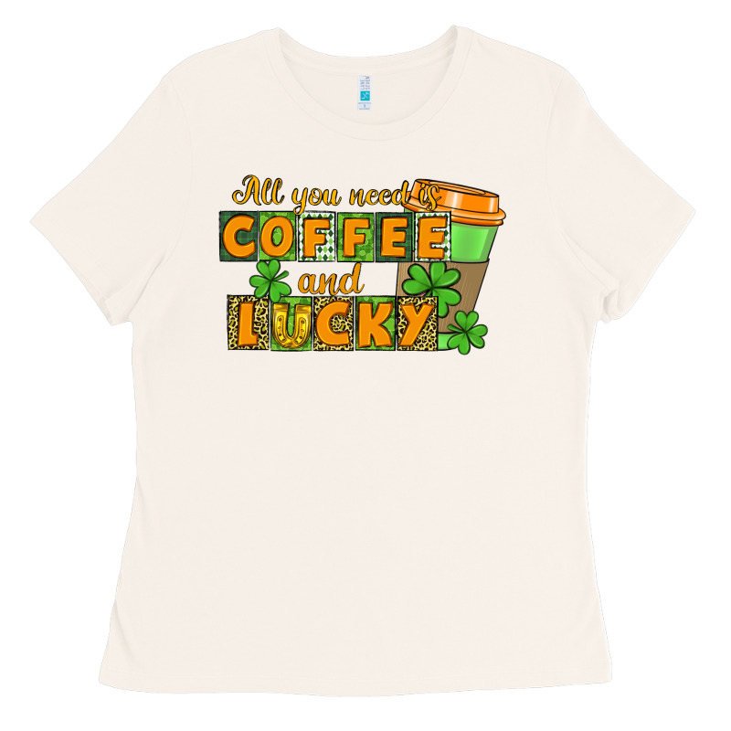 All You Need Is Coffee And Lucky Ladies Tee by CowGirlArtShop | Teevron