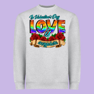 In Valentines Day Love Is Everywhere Heavyweight Sweatshirt Designed By Adodesignshop