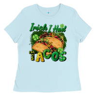 Baby Blue Irish i had tacos Ladies Tee - CowGirlArtShop