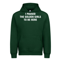 Forest Green i paused the golden girls to be here Urban Hoodie - DesigneFamous