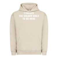 Pigment French Oak i paused the golden girls to be here Urban Hoodie - DesigneFamous
