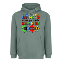 In A World Where You Can Be Anything Be Kind Heavyweight Hoodie | Teevron