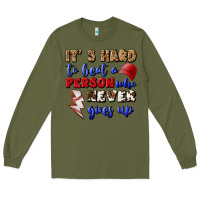 Army Green It's Hard To Beat A Person Who Never Gives Up Long Sleeve Tee - BundleAndBundleShop