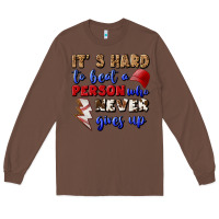 Chestnut It's Hard To Beat A Person Who Never Gives Up Long Sleeve Tee - BundleAndBundleShop