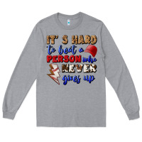 Heather Grey It's Hard To Beat A Person Who Never Gives Up Long Sleeve Tee - BundleAndBundleShop