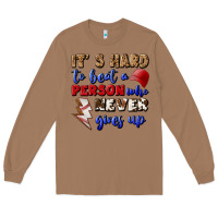 Toasted Coconut It's Hard To Beat A Person Who Never Gives Up Long Sleeve Tee - BundleAndBundleShop