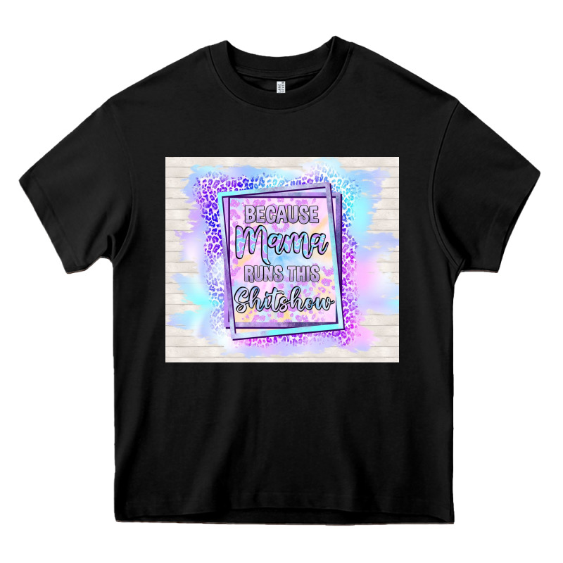 Because Mama Runs This Shitshow Heavy Core Tee by TumblerDesignByShophia | Teevron