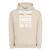 Pigment French Oak oncologist because badass isn't a job title cool gift Urban Hoodie - DesigneFamous
