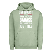 Pigment Oil Green oncologist because badass isn't a job title cool gift Urban Hoodie - DesigneFamous