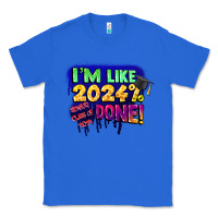 True Royal i'm like 2024 done Classic Tee - CowGirlArtShop