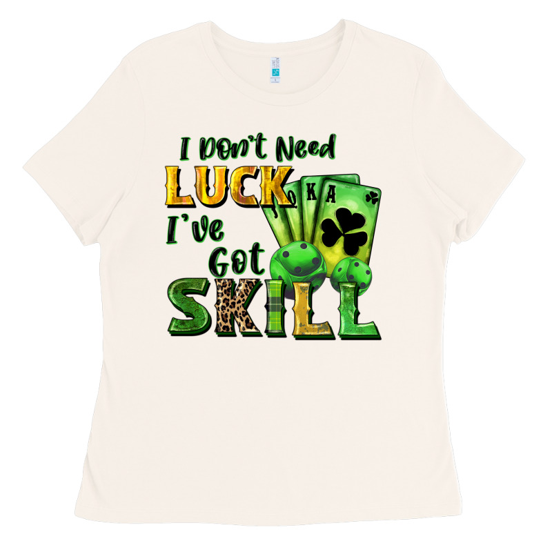 I Don't Need Luck I've Got Skill Ladies Tee by CowGirlArtShop | Teevron
