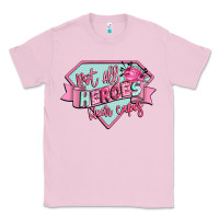 Bubblegum Pink not all heroes wear capes Classic Tee - CowGirlArtShop