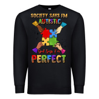 Black society says i'm autistic god says i'm perfect Premium Sweatshirt - JahusDesignShop