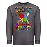 Charcoal Heather society says i'm autistic god says i'm perfect Premium Sweatshirt - JahusDesignShop