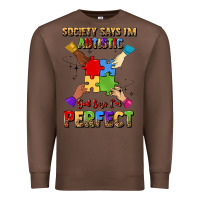 Chestnut society says i'm autistic god says i'm perfect Premium Sweatshirt - JahusDesignShop