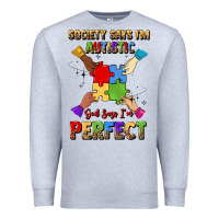 Heather Grey society says i'm autistic god says i'm perfect Premium Sweatshirt - JahusDesignShop