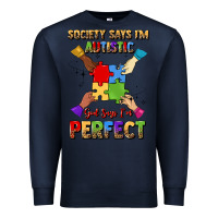 Navy society says i'm autistic god says i'm perfect Premium Sweatshirt - JahusDesignShop
