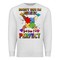 Oatmeal Heather society says i'm autistic god says i'm perfect Premium Sweatshirt - JahusDesignShop
