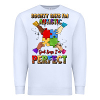 White society says i'm autistic god says i'm perfect Premium Sweatshirt - JahusDesignShop
