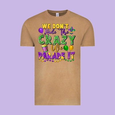 We Don't Hide The Crazy We Parade It Vintage Tee Designed By Fadigitalartstudio