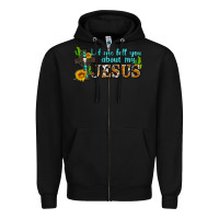 Black let me tell you about my jesus Zipper Hoodie - AdoDesignShop