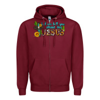 Burgundy let me tell you about my jesus Zipper Hoodie - AdoDesignShop