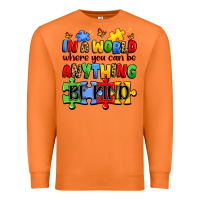 In A World Where You Can Be Anything Be Kind Premium Sweatshirt | Teevron