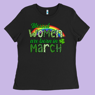 Blessed Women Are Born In March Ladies Tee Designed By Cowgirlartshop