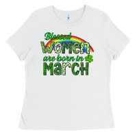 White Blessed women are born in March Ladies Tee - CowGirlArtShop
