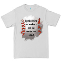 I Just Want To Eat Nachos And Tell The Umpire He's Blind Premium Tee | Teevron