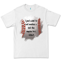 White I Just Want To Eat Nachos and Tell The Umpire He's Blind Premium Tee - Jasminsmagicworld