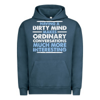 Having A Dirty Mind Makes Ordinary Conversations Much More Interesting Urban Hoodie | Teevron