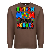 Chestnut autism mom some people look up to their heroes i'm Premium Sweatshirt - JahusDesignShop