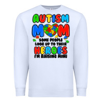 Autism Mom Some People Look Up To Their Heroes I'm Premium Sweatshirt | Teevron