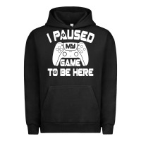 I Paused My Game To Be Here Urban Hoodie | Teevron