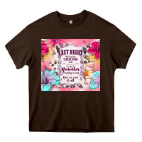 Chocolate Brown last night we let the liquor talk Heavy Core Tee - TumblerDesignByShophia