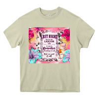 Mossy last night we let the liquor talk Heavy Core Tee - TumblerDesignByShophia