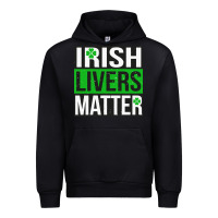 Irish Livers Matter   Funny St Patricks Day Irish Drinking T Shirts Te Urban Hoodie | Teevron