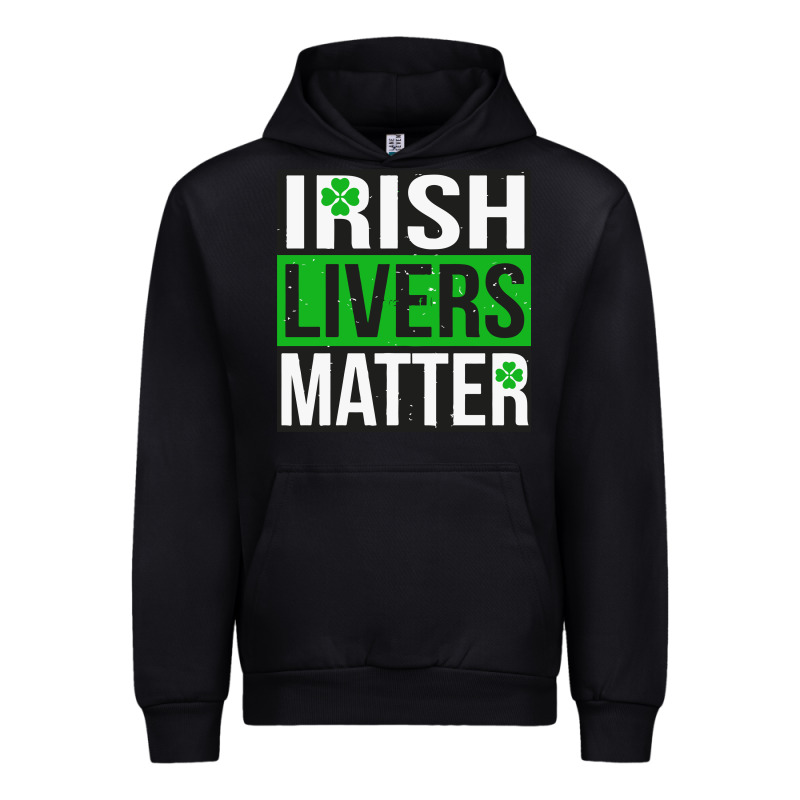 Irish Livers Matter   Funny St Patricks Day Irish Drinking T Shirts Te Urban Hoodie by linhVisuals | Teevron