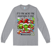 It's Fine We're Fine Everythıng Is Fine! Nursecre Long Sleeve Tee | Teevron