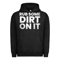 Pigment Black vintage funny shirts for men, rub some dirt on it long sleeve t shirt Urban Hoodie - linhVisuals