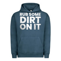 Pigment Midnight Navy vintage funny shirts for men, rub some dirt on it long sleeve t shirt Urban Hoodie - linhVisuals