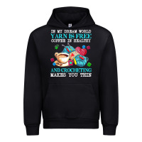 Black yarn t  shirt in my dream world yarn is free, coffee is healthy and cr Urban Hoodie - linhVisuals