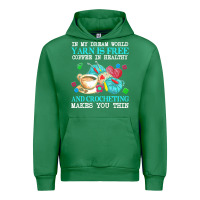 Emerald yarn t  shirt in my dream world yarn is free, coffee is healthy and cr Urban Hoodie - linhVisuals
